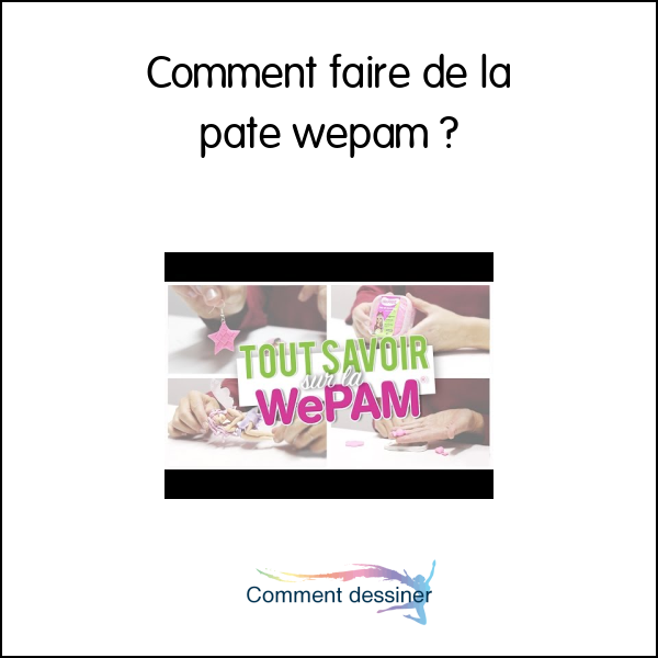 Comment faire de la pate wepam